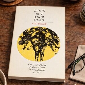 Bring Out Your Dead Book 1793 Yellow Fever Philadelphia History